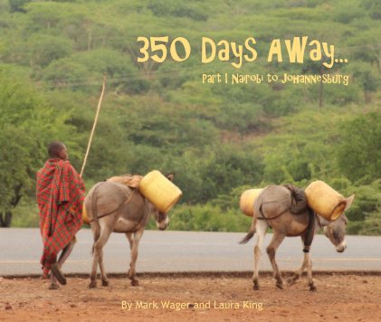 350 Days Away...Part I Nairobi to Johannesburg book cover