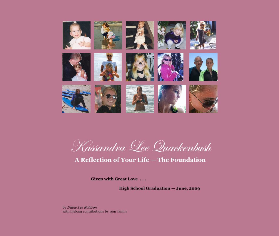 Kassandra Lee Quackenbush A Reflection of Your Life â The Foundation nach Diane Lee Robison with lifelong contributions by your family anzeigen