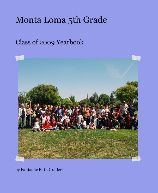 View Monta Loma 5th Grade by Fantastic Fifth Graders