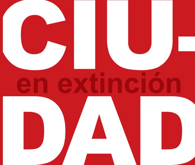 View Ciudad en extinción by ESTUDIANTES DE COMUNICACIÓN Y CULTURA UACM
