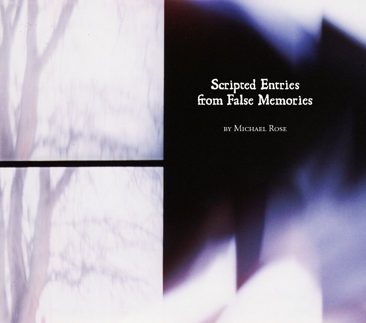 View Scripted Entries from False Memories by Michael Rose