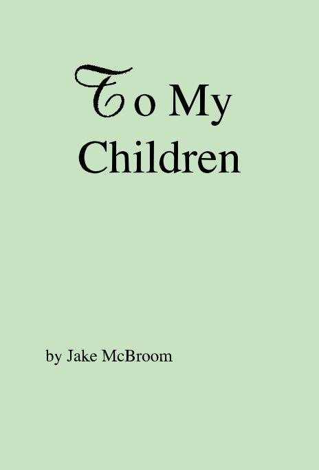 Visualizza To My Children di Jake McBroom