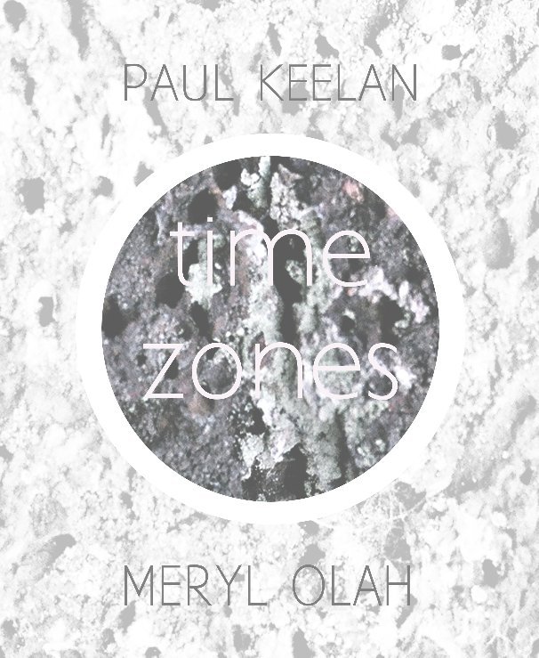 Visualizza TIME ZONES di meryl olah : paul keelan