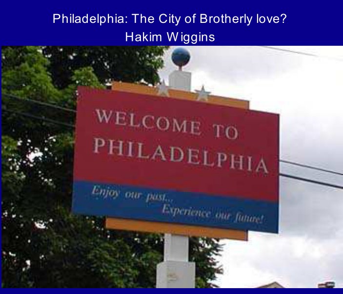 View Philadelphia: The City of Brotherly Love by Hakim Wiggins