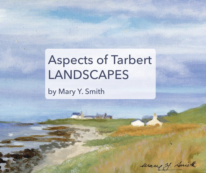 View Aspects of Tarbert – Landscapes by Mary Y. Smith