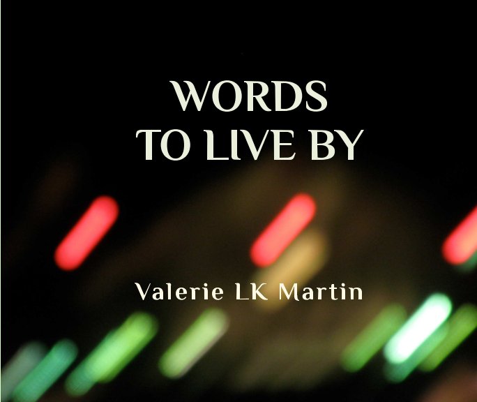 View Words to Live By by Valerie LK Marrtin