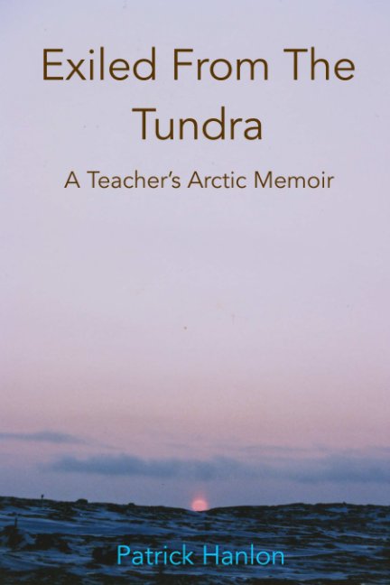 View Exiled From the Tundra by Patrick Hanlon