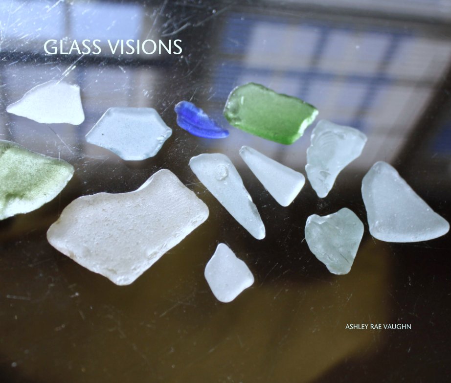 Visualizza GLASS VISIONS di ASHLEY RAE VAUGHN