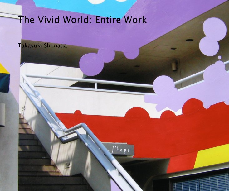 Bekijk The Vivid World: Entire Work op Takayuki Shimada