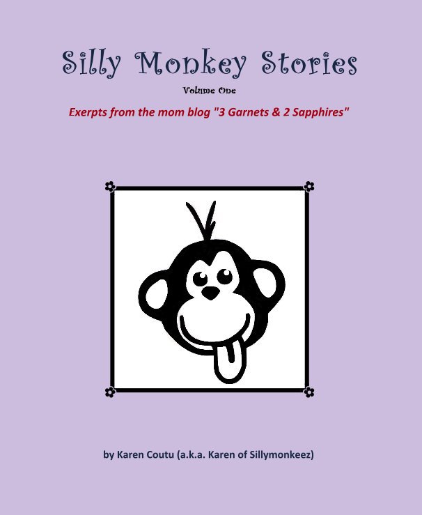 Bekijk Silly Monkey Stories Volume One op Karen Coutu (a.k.a. Karen of Sillymonkeez)