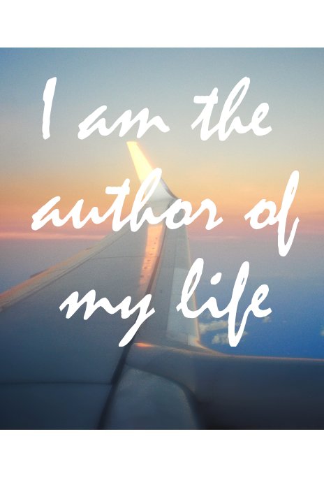 View I am the author of my life by Ama Lur
