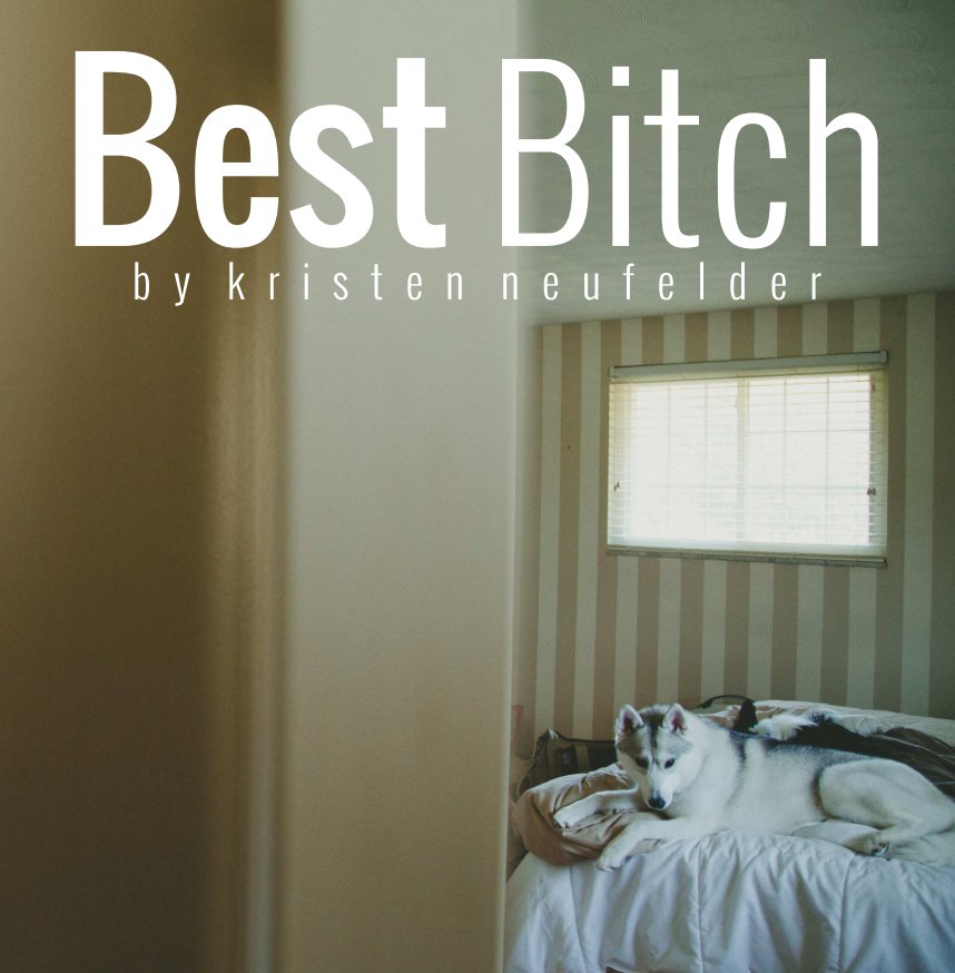 View Best Bitch by Kristen Neufelder