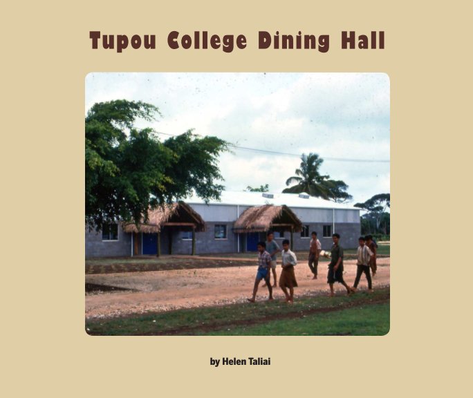 View Tupou College Dining Hall by Helen Taliai