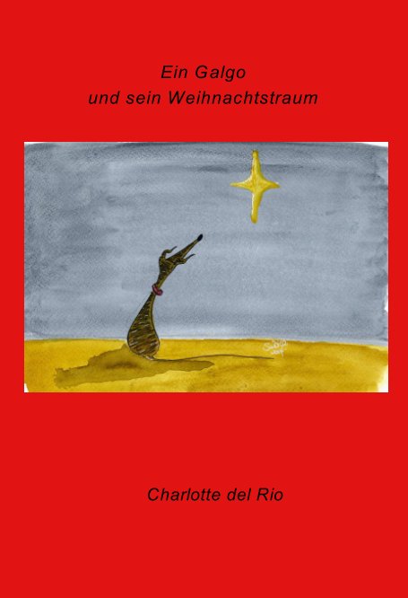 Ver Ein Galgo und sein Weihnachtstraum por Charlotte del Rio