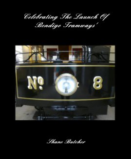 Celebrating The Launch Of Bendigo Tramways' No. 8 book cover