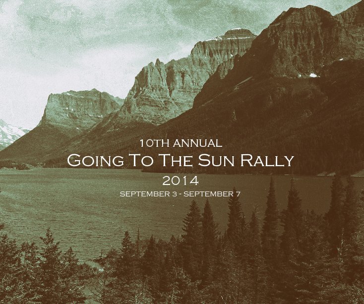 View Going To The Sun Rally 2014 september 3 - september 7 by Surrey Schumm