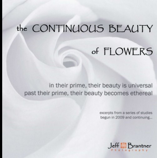 View the Continuous Beauty of Flowers - Hard Cover by Jeff Brantner