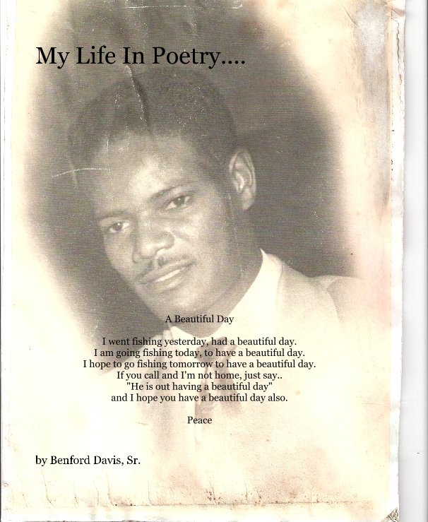 View My Life In Poetry.... by Benford Davis, Sr.