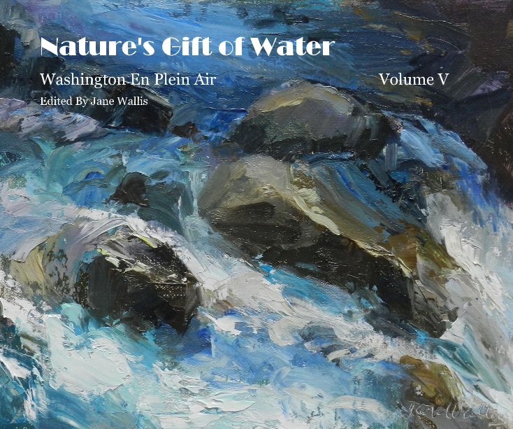 Nature's Gift of Water by Edited By Jane Wallis | Blurb Books
