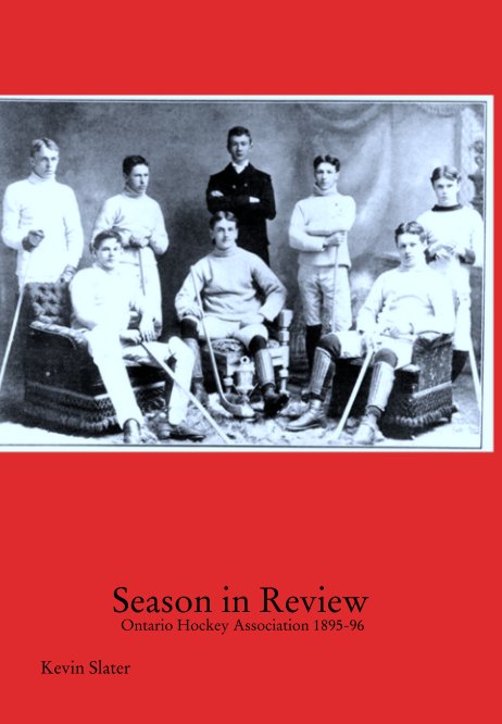 View Season in Review
 Ontario Hockey Association 1895-96 by Kevin Slater