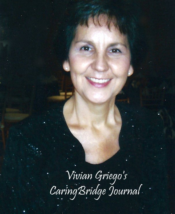 Ver Vivian Griego's CaringBridge Journal por Vivian Griego, published by Pressed In Press®