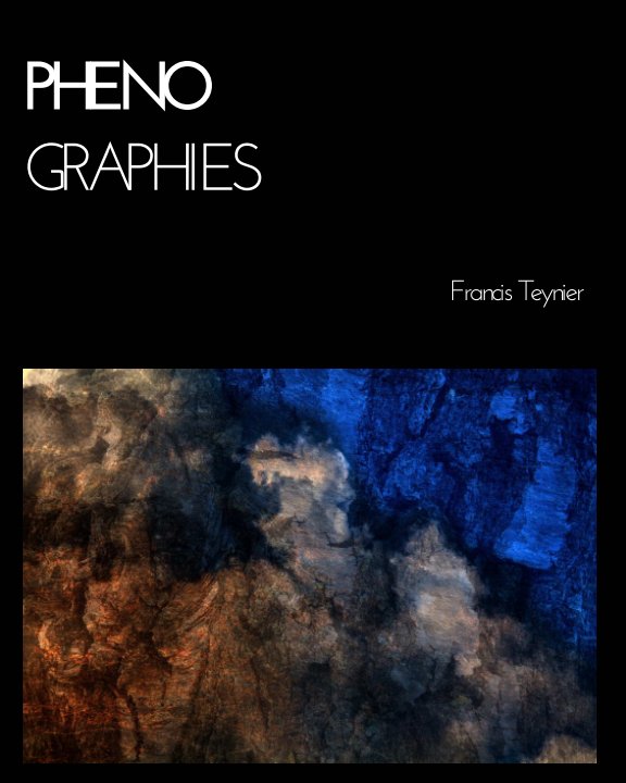 View Phénographies by Francis Teynier