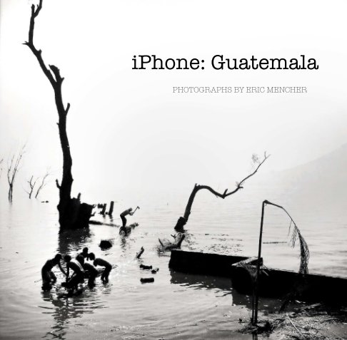 View iPhone: Guatemala by Eric Mencher