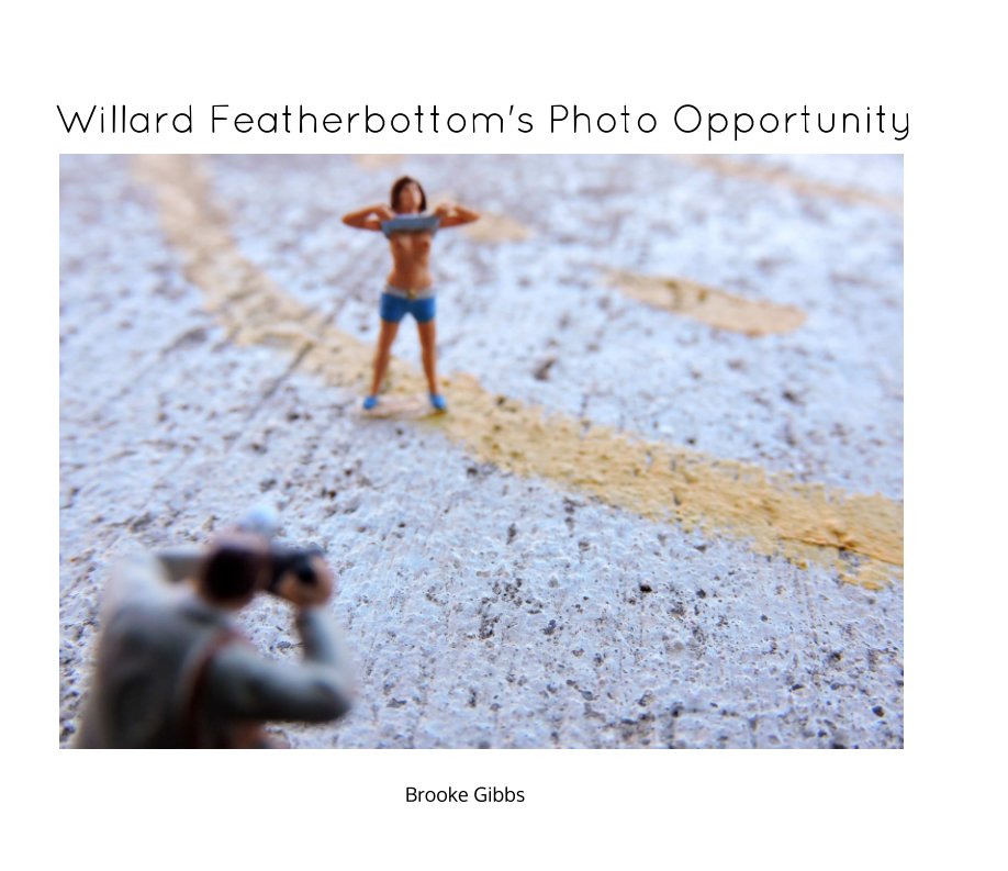 View Willard Featherbottom's Photo Opportunity by Brooke Gibbs