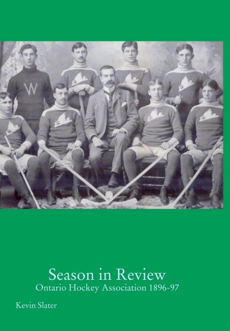 Ver Season in Review 
Ontario Hockey Association 1896-97 por Kevin Slater