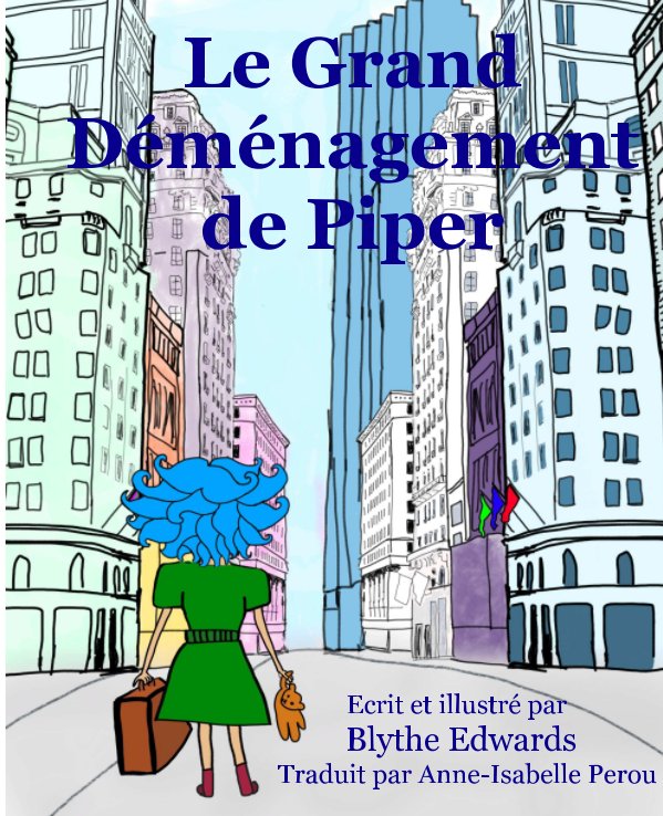 View Le Grand Déménagement de Piper by Blythe Elizabeth Edwards, translated by Anne-Isabelle Perou