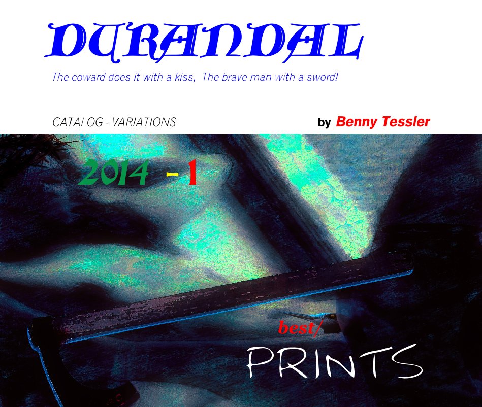 View 2014  - DURANDAL 1  best/ PRINTS by CATALOG - VARIATIONS by Benny Tessler