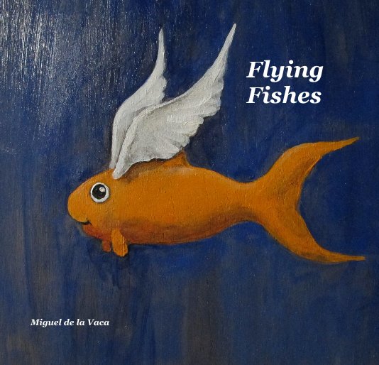 View Flying Fishes by Miguel de la Vaca