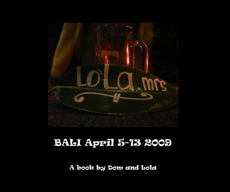Ver BALI April 5-13 2009 por A book by Dom and Lola