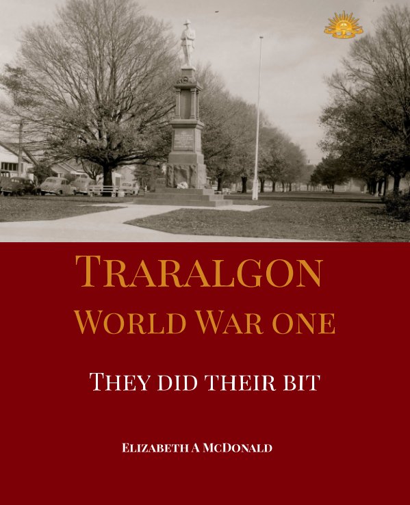 View Traralgon World War One by Elizabeth A McDonald