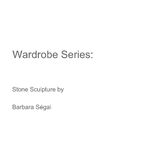 View Wardrobe Series: by Barbara Ségal
