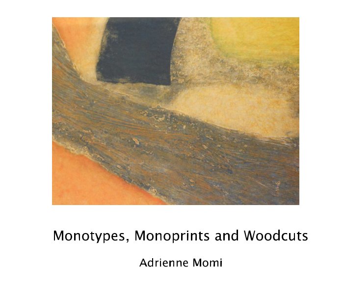 View Monotypes, Monoprints and Woodcuts by Adrienne Momi