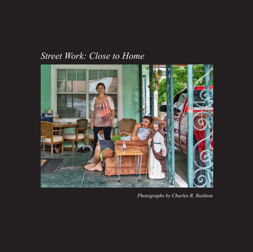View Street Work: Close to Home by Charles R. Rushton