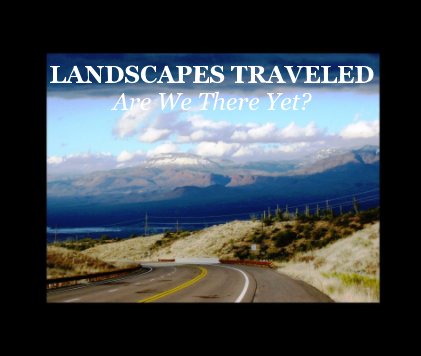 LANDSCAPES TRAVELED Are We There Yet? book cover