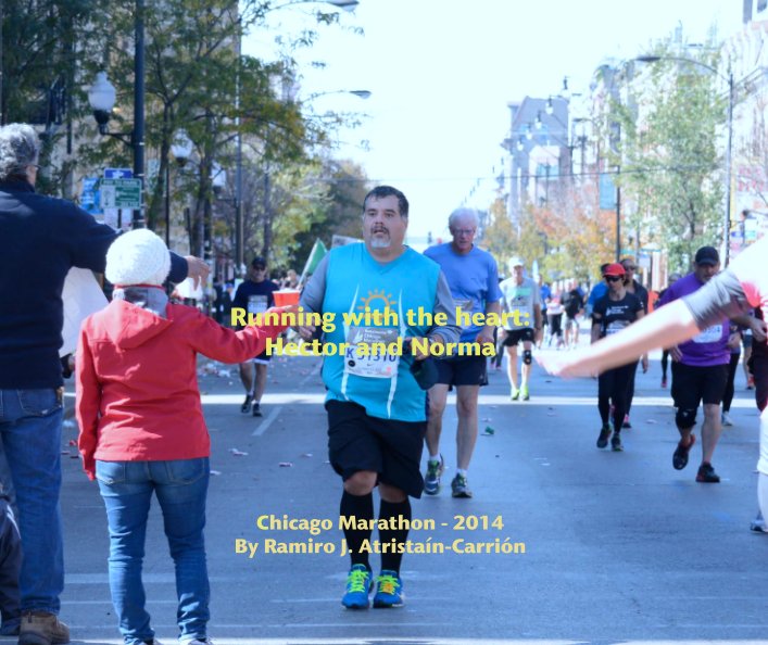 Ver Running with the heart:
Hector and Norma por Chicago Marathon - 2014, Ramiro J. Atristaín-Carrión