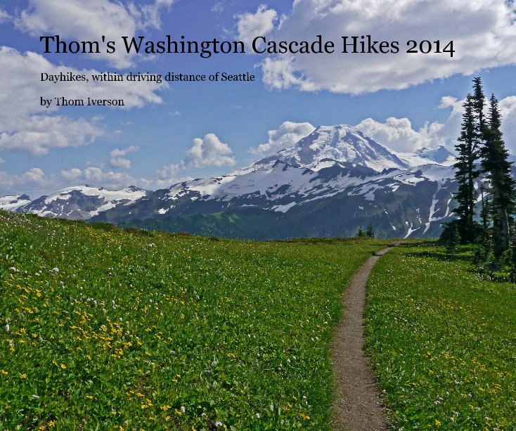 Ver Thom's Washington Cascades Hikes 2014 por Thom Iverson