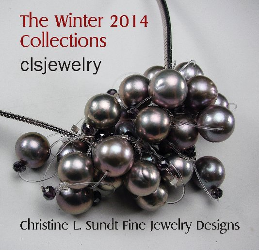 View The Winter 2014 Collections: clsjewelry by Christine L. Sundt