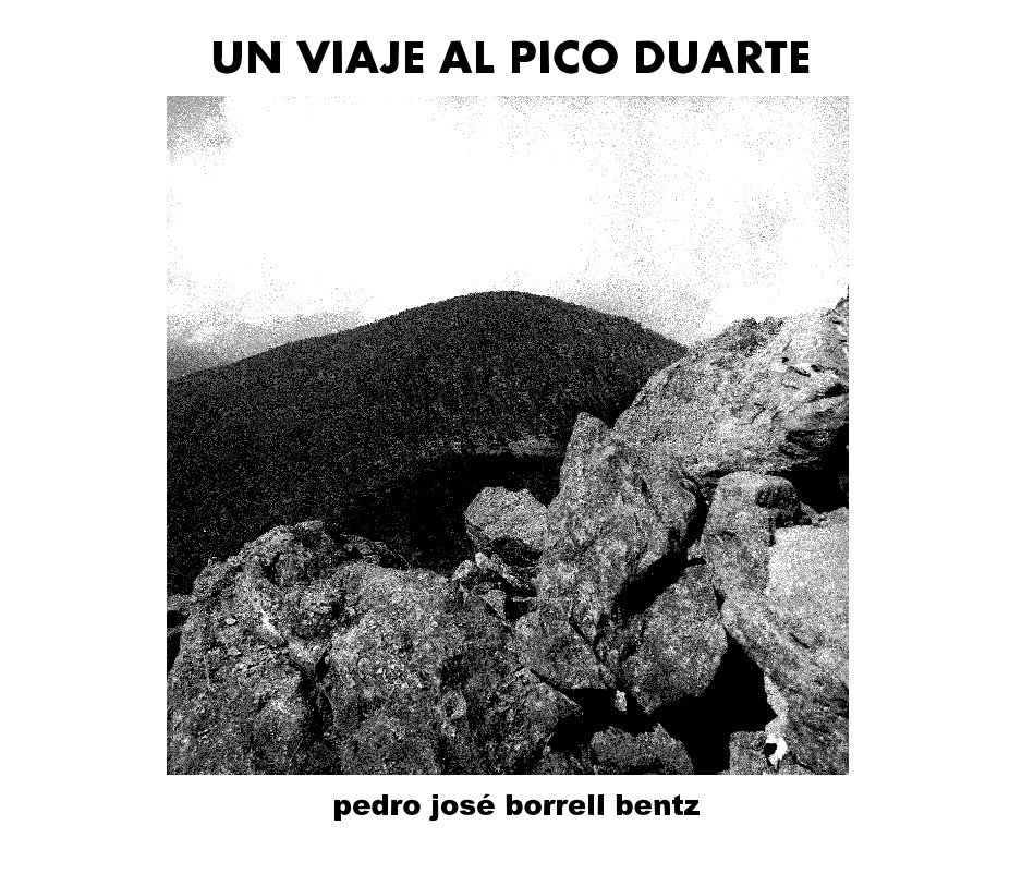 View UN VIAJE AL PICO DUARTE by pedro josé borrell bentz