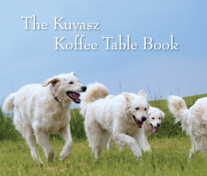 The Kuvasz Koffee Table Book book cover