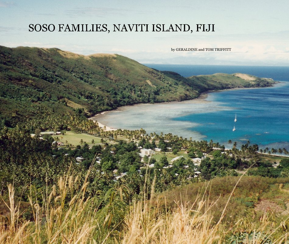 View SOSO FAMILIES, NAVITI ISLAND, FIJI by GERALDINE and TOM TRIFFITT