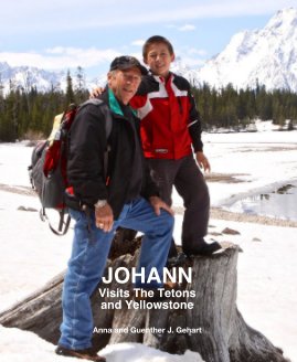 JOHANN Visits The Tetons and Yellowstone      by: Anna and Guenther J. Gehart book cover