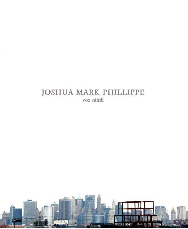 View vox nihili by Joshua Mark Phillippe