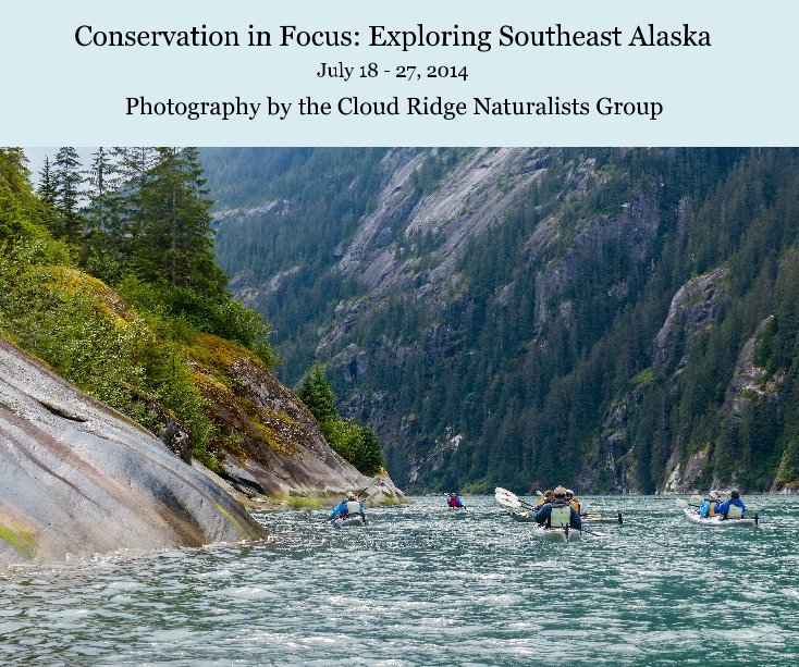 View Conservation in Focus: Exploring Southeast Alaska by Photography by the Cloud Ridge Naturalists Group