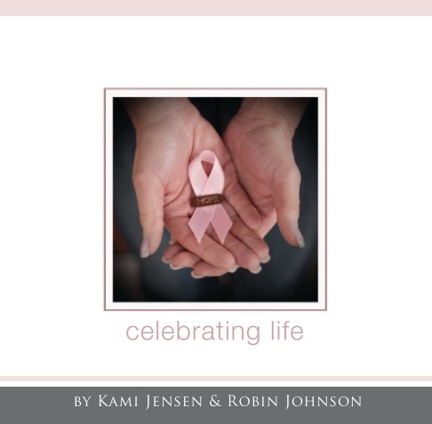 Ver Celebrating Life por Kami Jensen & Robin Johnson