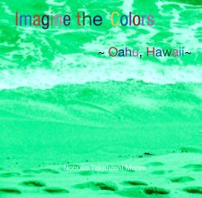 Imagine the  Colors : Oahu, Hawaii book cover