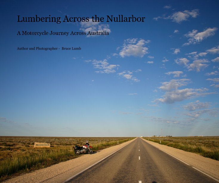 View Lumbering Across the Nullarbor by Author and Photographer - Bruce Lumb